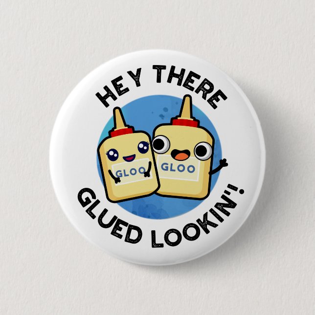 Hey There Glued Lookin Funny Love Pun  Button (Front)