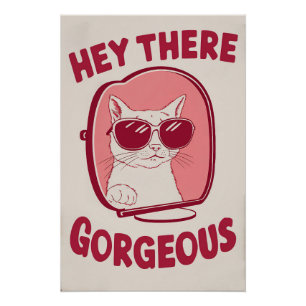 Hey There Gorgeous - Fun Cat With Sunglasses Poste Poster