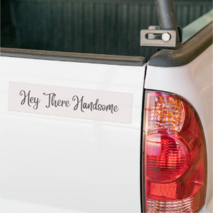 Hey There Handsome Good Karma Bumper Sticker
