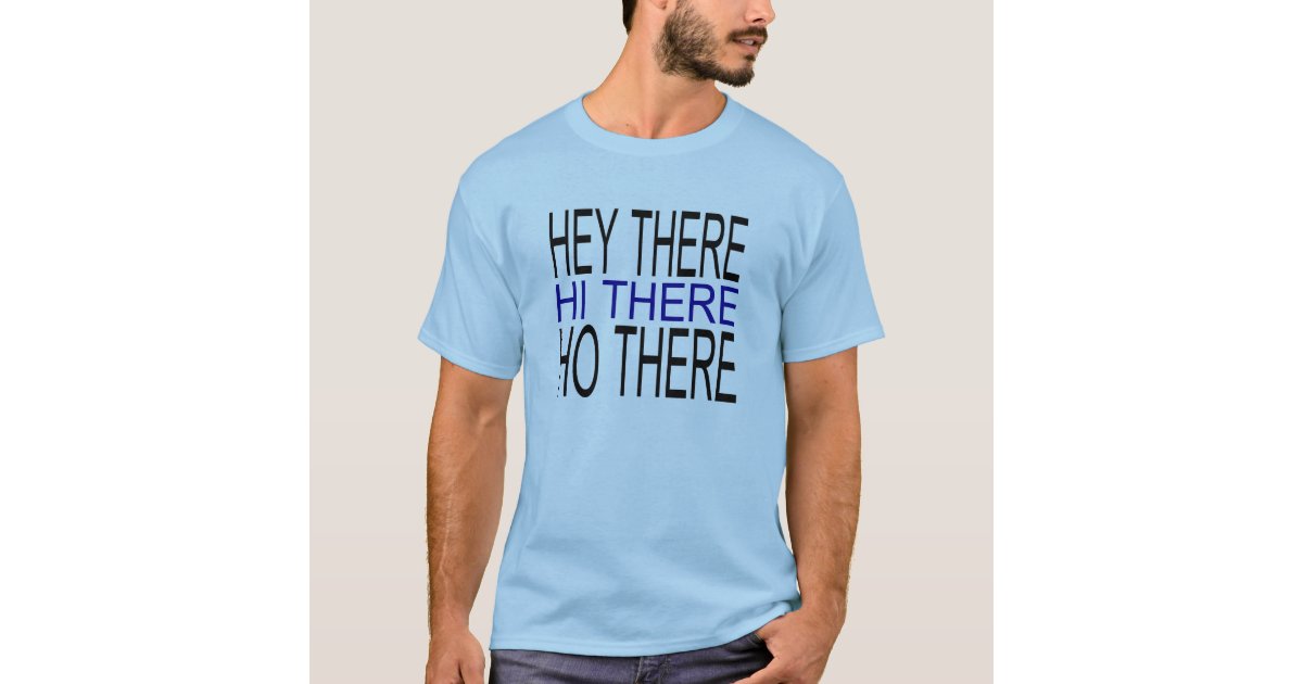Hey There Hi There Ho There