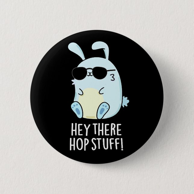 Hey There Hop Stuff Funny Hot Rabbit Pun Dark BG Button (Front)