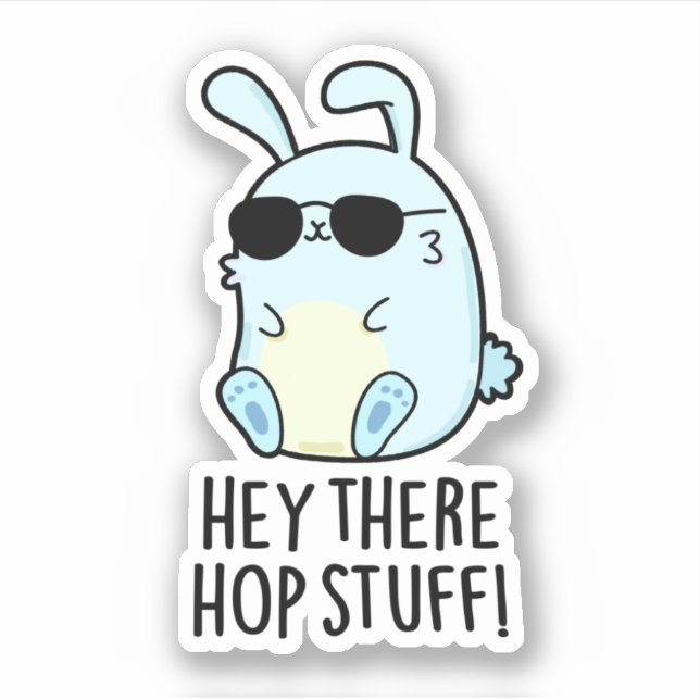 Hey There Hop Stuff Funny Hot Rabbit Pun  Sticker (Front)