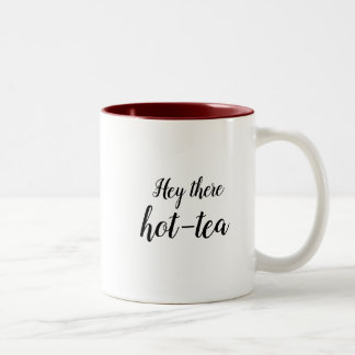 Hey there hot-tea Two-Tone coffee mug