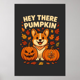 Hey There Pumpkin Corgi Halloween Pumpkins Autumn Poster
