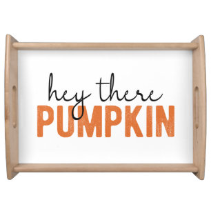 Hey There Pumpkin Fall Serving Tray