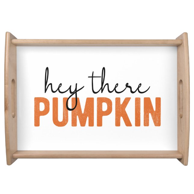 Hey There Pumpkin Fall Serving Tray (Front)
