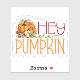 Hey There, Pumpkin! Sticker