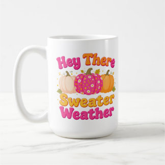 Hey There Sweater Weather Pumpkin Fall Coffee Mug
