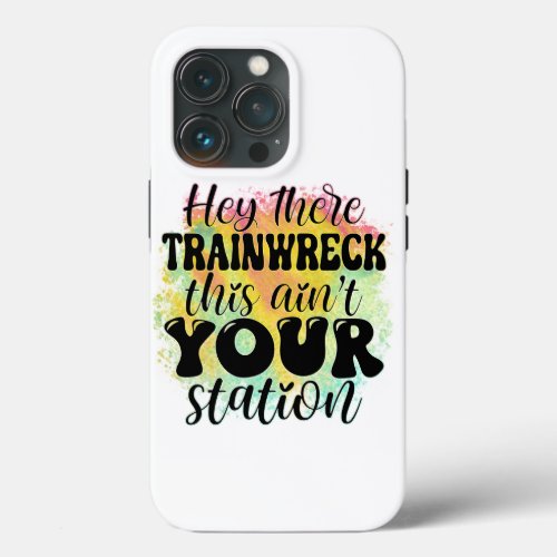 Hey There Train Wreck iPhone 13 Pro Case