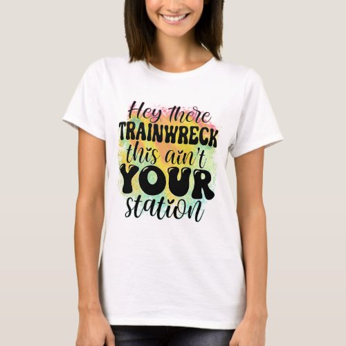 Hey there train wreck T_Shirt