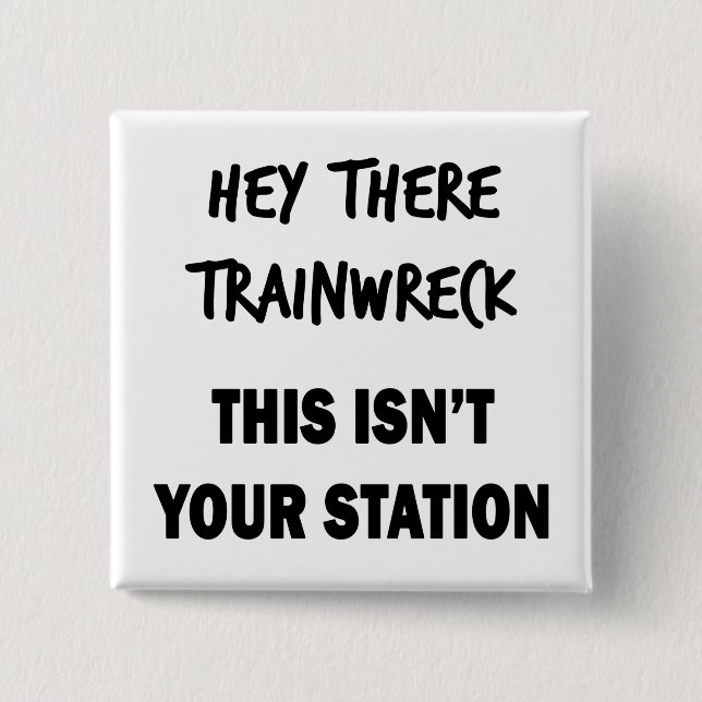 Hey There Trainwreck Button (Front)
