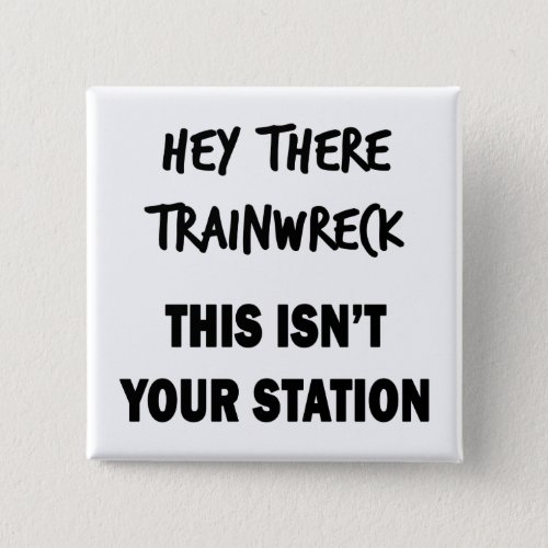 Hey There Trainwreck Button