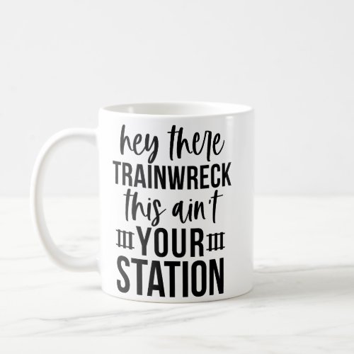 Hey There Trainwreck Coffee Mug