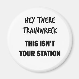 Hey There Trainwreck Magnet