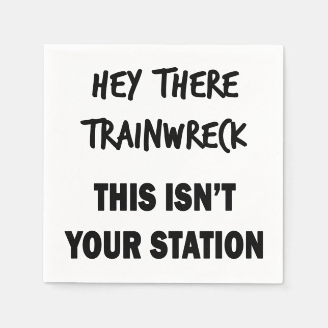 Hey There Trainwreck Napkins (Front)