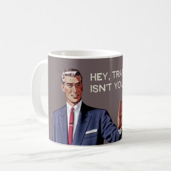 Hey  Train Wreck  This Isn't Your Station. Funny. Coffee Mug by bluntcard at Zazzle