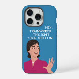 Hey, trainwreck.  iPhone 15 pro case