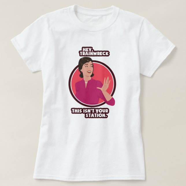 Hey, trainwreck. T-Shirt (Design Front)