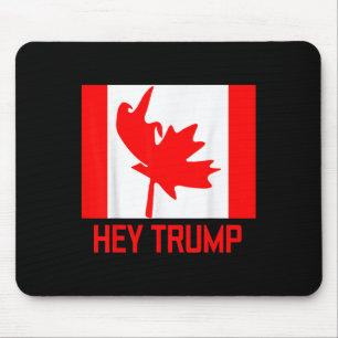 Hey Trump Canada Canadians For Trump Funny Design  Mouse Pad
