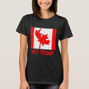 Hey Trump Canada Canadians For Trump Funny Design  T-Shirt
