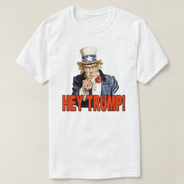 Hey Trump! Uncle Sam with Middle Finger Anti Trump T-Shirt (Design Front)