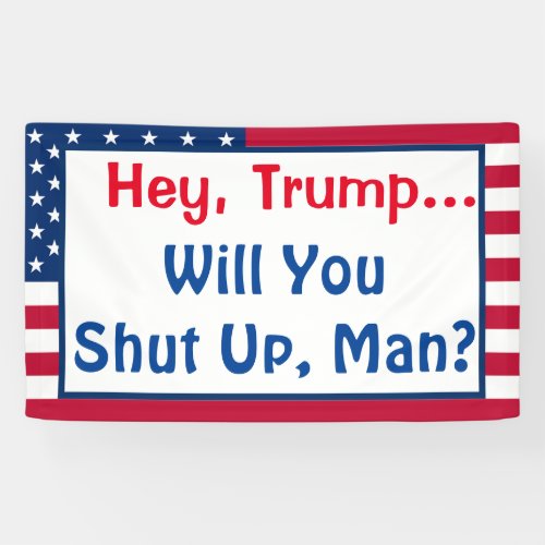 Hey Trump Will You Shut Up Man Biden Quote Banner