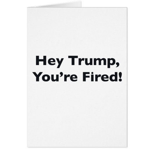 Hey Trump, You're Fired! (Front)