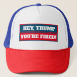 Hey Trump, You're Fired! Trucker Hat<br><div class="desc">Blue and red hat,  Hey,  Trump,  You're Fired,  impeachment baseball cap.</div>