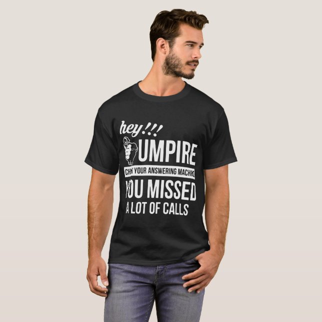 hey umpire gun police  t-shirts (Front Full)