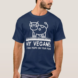 Hey Vegans My Food Poops on Your Food Funny T-Shirt