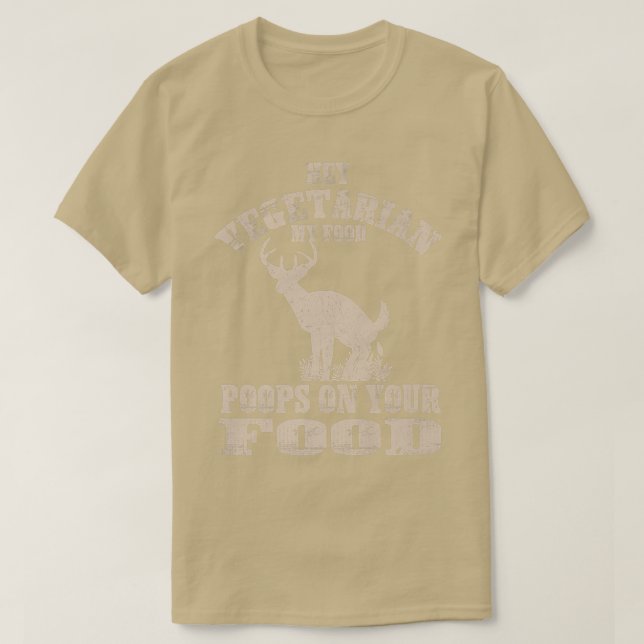 Hey Vegetarian My Food Poops On Your Food Funny Me T-Shirt (Design Front)