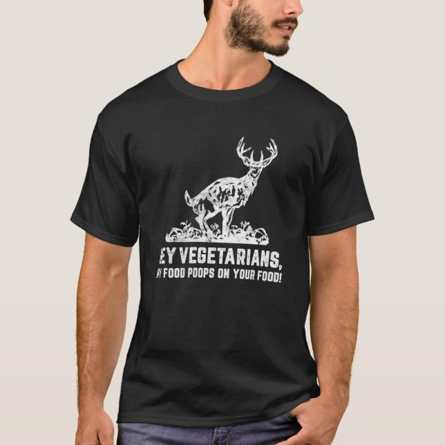 Hey Vegetarians My Food On Your Food  Hunter T-Shirt (Front)