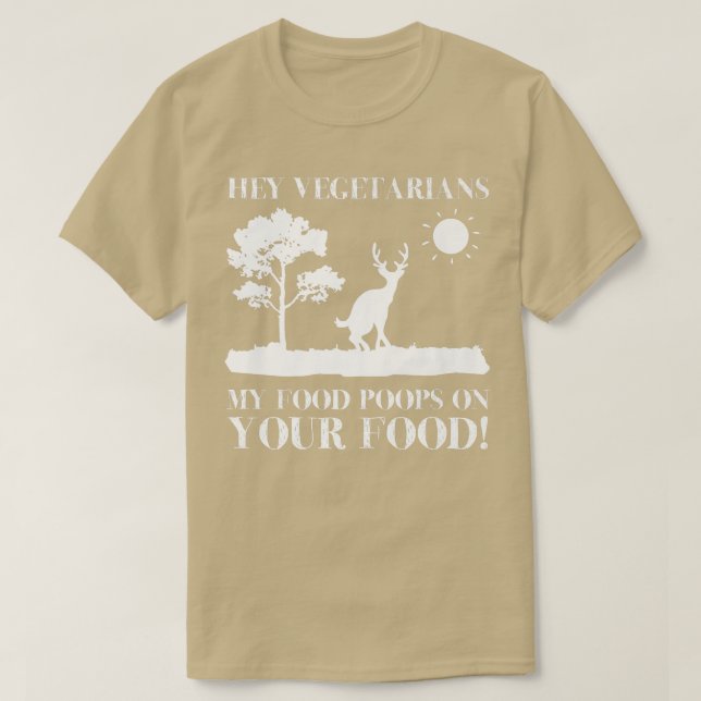 Hey Vegetarians My Food Poops on Your Food  Sarcas T-Shirt (Design Front)
