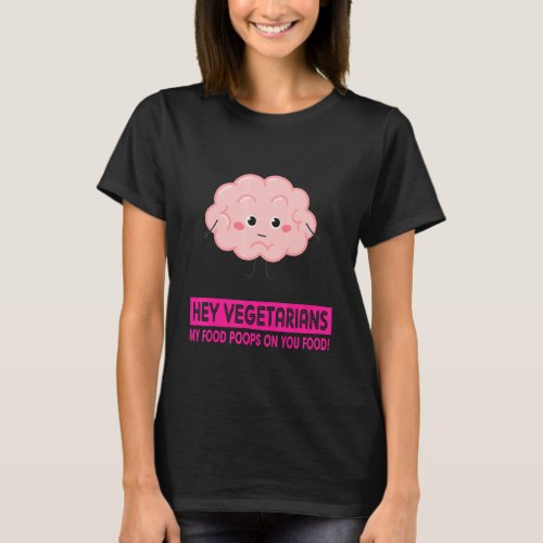 Hey Vegetarians  Vintage  Funny Funny Quote T_Shirt