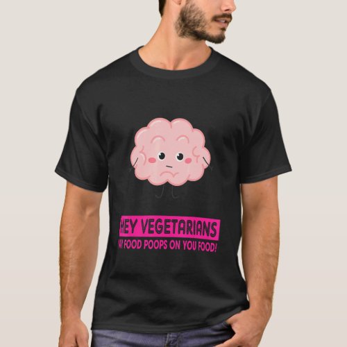 Hey Vegetarians  Vintage  Funny Funny Quote T_Shirt