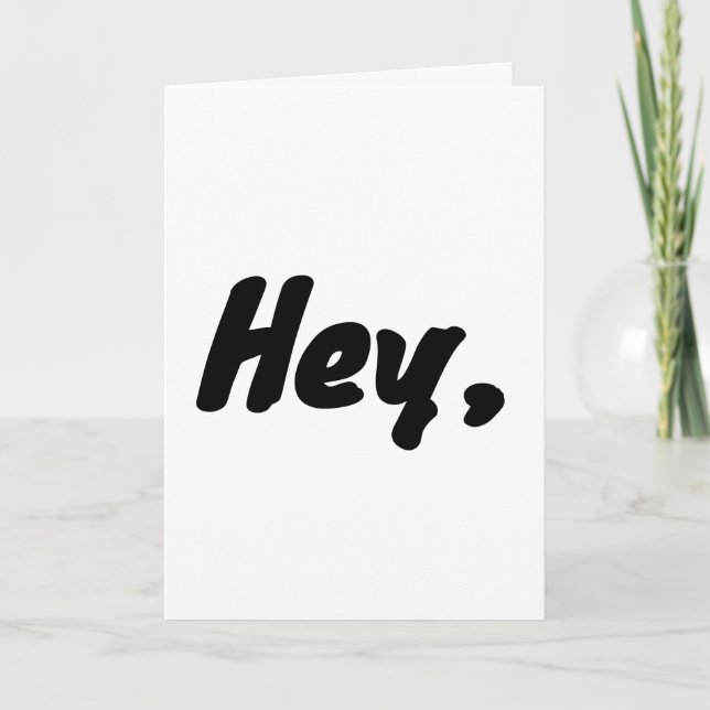 "Hey, wait a minute..." (Any-Fill in the rest) Card (Front)