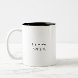 Hey warrior, keep going motivational Two-Tone coffee mug