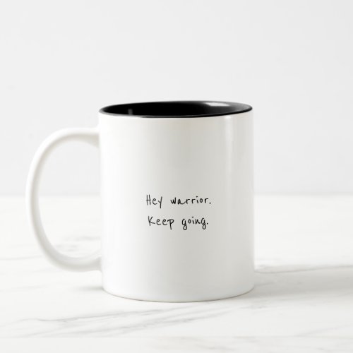 Hey warrior keep going motivational Two_Tone coffee mug