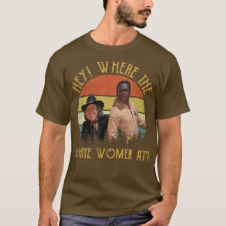 Hey Where The White Women at Vintage T-Shirt