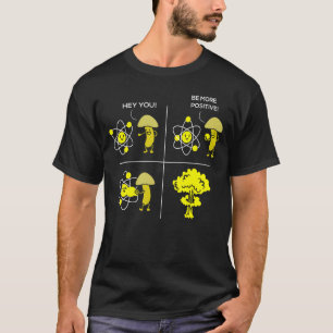 Hey You Be More Positive Physics Pun Scientific T T-Shirt
