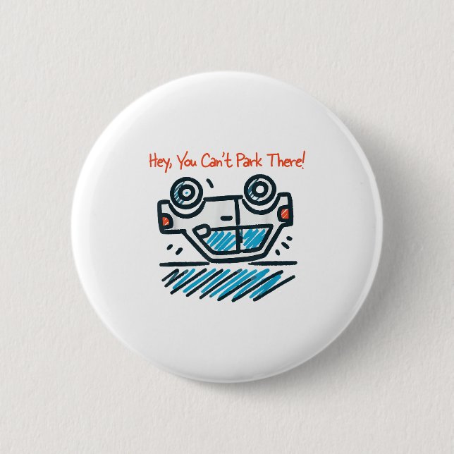 Hey, You Can't Park There!  Button (Front)