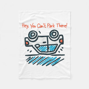 Hey, You Can't Park There! Fleece Blanket