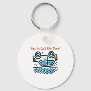 Hey, You Can't Park There! Keychain