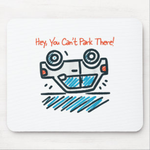 Hey, You Can't Park There! Mouse Pad