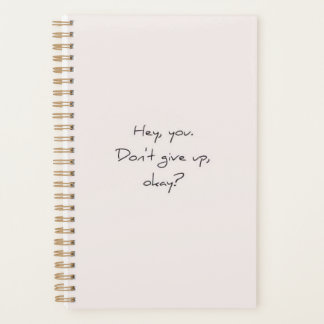 Hey you don't give up planner