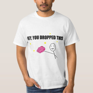 "Hey, you dropped this": "Brain Power! T-Shirt