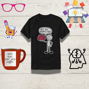 "Hey, You Dropped This!" Funny Brain T-Shirt