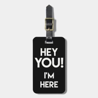 Hey You! - Funny Black and White Bag Attention Luggage Tag