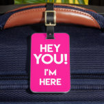 Hey You! Funny Neon Pink Bag Attention Luggage Tag at Zazzle