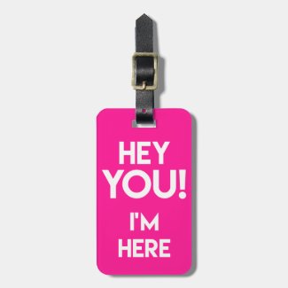 Hey You! Funny Neon Pink Bag Attention Luggage Tag